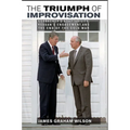The Triumph of Improvisation: Gorbachev's Adaptability, Reagan's Engagement, and the End of the Cold War