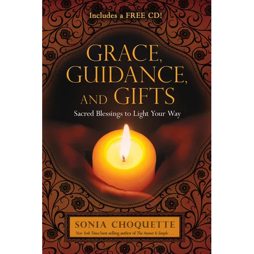 Grace, Guidance, and Gifts: Sacred Blessings to Light Your Way