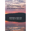 Reflections at Journey's End: Memorial Minutes Volume Iv 2000-2017