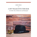 A Spy Walks into This Bar: A Cold War Tale of Misdirection and Redemption
