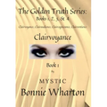 The Goldan Truth Series: Book 1, Clairvoyance, Clairaudience, Claircognizance, Clairsentience: Book 1
