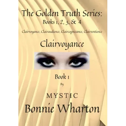 The Goldan Truth Series: Book 1, Clairvoyance, Clairaudience, Claircognizance, Clairsentience: Book 1