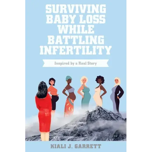 Surviving Baby Loss While Battling Infertility: Inspired by a Real Story