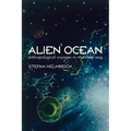 Alien Ocean: Anthropological Voyages in Microbial Seas