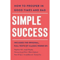 Simple Success: How to Prosper in Good Times and Bad
