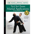 Tai Chi Chuan Martial Applications: Advanced Yang Style