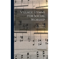 Village Hymns for Social Worship