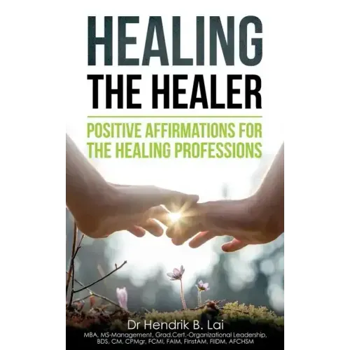 Healing the Healer: Positive Affirmations for the Healing Professions