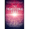 The Transitional Code: A Key to Miracles, Dreams and Unlimited Abundance