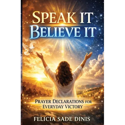 Speak It, Believe It