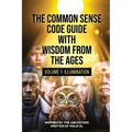 The Common Sense Code Guide with Wisdom from the Ages: Volume I - Illumination