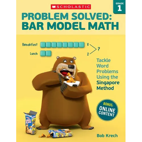 Problem Solved: Bar Model Math: Grade 1: Tackle Word Problems Using the Singapore Method