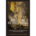 Biblical Reasoning: Christological and Trinitarian Rules for Exegesis