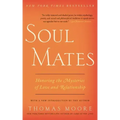 Soul Mates: Honoring the Mysteries of Love and Relationship