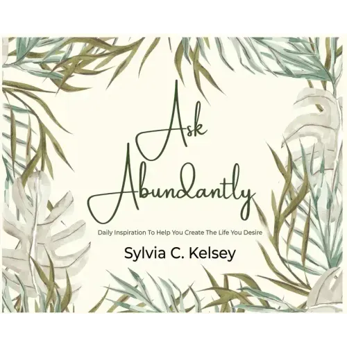 Ask Abundantly: Daily Inspiration To Help You Create The Life You Desire
