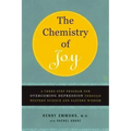 The Chemistry of Joy: A Three-Step Program for Overcoming Depression Through Western Science and Eastern Wisdom