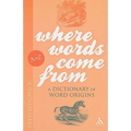 Where Words Come from: A Dictionary of Word Origins