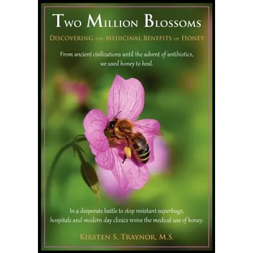 Two Million Blossoms: Discovering the Medicinal Benefits of Honey