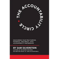 The Accountability Circle: Discovering Your True Purpose, Potential, and Impact...with Accountability Partnerships