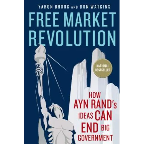Free Market Revolution: How Ayn Rand's Ideas Can End Big Government