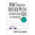 How I Magically Unstuck My Life in Thirty Crazy Days with Bob Proctor Book 3
