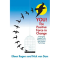 YOU! The Positive Force in Change: Leveraging Insights from Neuroscience and Positive Psychology