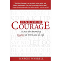 Find Your Courage: 12 Acts for Becoming Fearless at Work and in Life