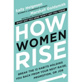 How Women Rise: Break the 12 Habits Holding You Back from Your Next Raise, Promotion, or Job