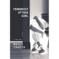 Terrorist Attack Girl: How I Survived Terrorism and Reconstructed My Shattered Mind