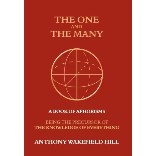 The One and the Many: A Book of Aphorisms: Being the Precursor of the Knowledge of Everything