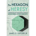 The Hexagon of Heresy: A Historical and Theological Study of Definitional Divine Simplicity