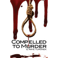 Compelled to Murder