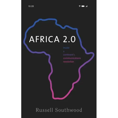 Africa 2.0: Inside a Continent's Communications Revolution