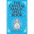 The Crystal Magic Spell Book: A Beginner's Guide For Healing, Love, and Prosperity