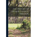 The History of Grundy County, Missouri