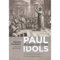 Paul Against the Idols: A Contextual Reading of the Areopagus Speech