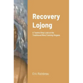 Recovery Lojong: A Twelve Step Look at the Traditional Mind Training Slogans