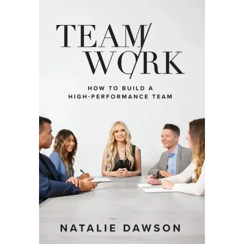 TeamWork: How to Build a High-Performance Team
