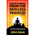Lessons Learned from The Path Less Traveled Volume 1: Get motivated & overcome obstacles with courage, confidence & self-discipline