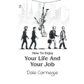 How To Enjoy Your Life And Your Job