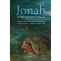 Jonah and the Meaning of Our Lives: A Verse-By-Verse Contemporary Commentary