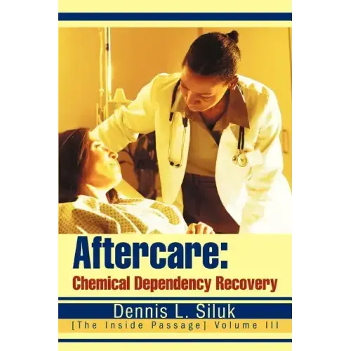 Aftercare: Chemical Dependency Recovery: [The Inside Passage] Volume III