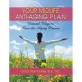 Your Midlife Anti-Aging Plan: Natural Ways to Slow the Aging Process