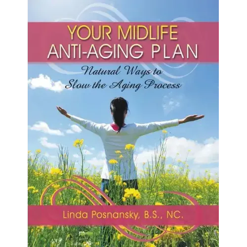Your Midlife Anti-Aging Plan: Natural Ways to Slow the Aging Process