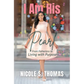 I Am His Pearl: From Fatherless to Living with Purpose