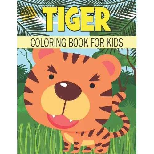 Tiger Coloring Book For Kids: Cute and unique Tiger Designs