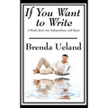 If You Want to Write: A Book about Art, Independence and Spirit