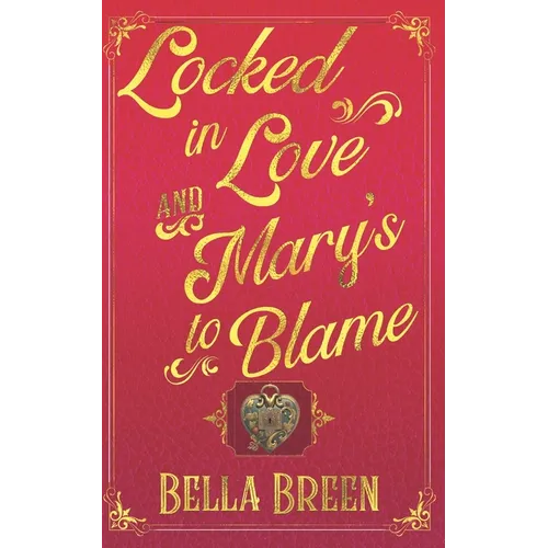 Locked in Love and Mary's to Blame: A Pride and Prejudice Variation