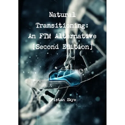 Natural Transitioning: An FTM Alternative [Second Edition]