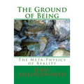 The Ground of Being: The Meta-Physics of Reality